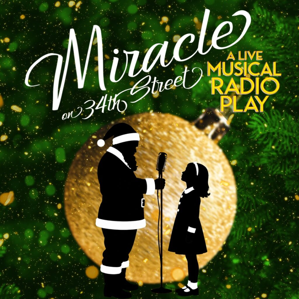 Miracle on 34th Street: A Live Musical Radio Play Miracle on 34th Street: A Live Musical Radio Play